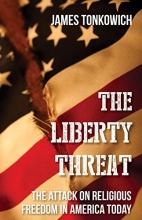 Cover art for The Liberty Threat: The Attack on Religious Freedom in America Today
