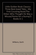 Cover art for Little Golden Book Classics, Three Best-Loved Tales: My First Counting Book; The Kitten Who Thought He Was a Mouse; Home for a Bunny (Little Golden Book)
