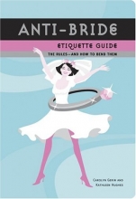 Cover art for Anti-Bride Etiquette Guide: The Rules - And How to Bend Them