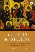 Cover art for Gifted Response: The Triune God as the Causative Agency of Our Responsive Worship