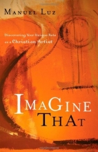 Cover art for Imagine That: Discovering Your Unique Role as a Christian Artist