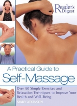 Cover art for A Practical Guide to Self-Massage: Over 50 Simple Exercises and Relaxation Techniques to Improve Your Health and Well-Being