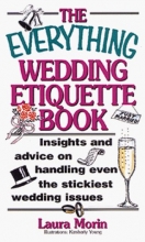 Cover art for The Everything Wedding Etiquette; Insights and advice on handling even the stickiest wedding issues