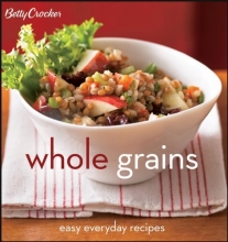 Cover art for Betty Crocker Whole Grains: Easy Everyday Recipes (Betty Crocker Cooking)