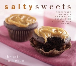 Cover art for Salty Sweets: Delectable Desserts and Tempting Treats With a Sublime Kiss of Salt