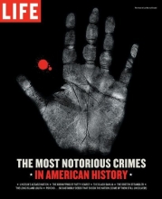 Cover art for Life: The Most Notorious Crimes in American History: Fifty Fascinating Cases from the Files - in Pictures (Life (Life Books))