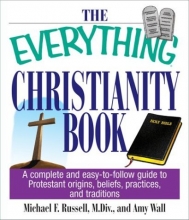 Cover art for The Everything Christianity Book: A Complete and Easy-To-Follow Guide to Protestant Origins, Beliefs, Practices and Traditions (Everything (Religion))
