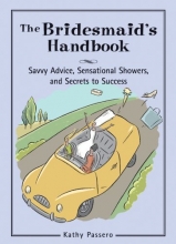 Cover art for The Bridesmaid's Handbook: Savvy Advice, Sensational Showers, and Secrets to Success
