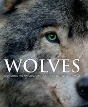 Cover art for Wolves: Capturing the Natural Spirit of These Incredible Animals