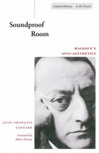 Cover art for Soundproof Room: Malraux's Anti-Aesthetics (Cultural Memory in the Present)