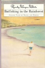 Cover art for Batfishing in the Rainforest: Strange Tales of Travel and Fishing