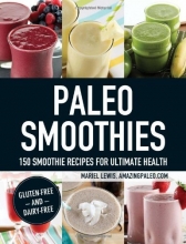 Cover art for Paleo Smoothies: 150 Smoothie Recipes for Ultimate Health