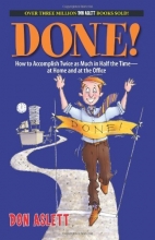 Cover art for Done!: How to Accomplish Twice As Much in Half the Time-at Home and at the Office