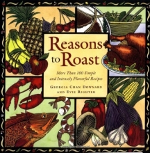 Cover art for Reasons to Roast: More Than 100 Simple and Intensely Flavorful Recipes