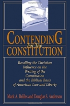 Cover art for Contending For The Constitution: Recalling the Christian Influence on the Writing of the Constitution and the Biblical Basis of American Law and Liberty