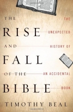 Cover art for The Rise and Fall of the Bible: The Unexpected History of an Accidental Book