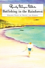 Cover art for Batfishing in the Rainforest: Strange Tales of Travel and Fishing