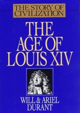 Cover art for The Age of Louis XIV: A History of European Civilization in the Period of Pascal, Moliere, Cromwell, Milton, Peter the Great, Newton, and Spinoza: 1648-1715 (Story of Civilization Vol. 8)