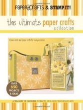 Cover art for The Ultimate Paper Crafts Collection (Leisure Arts #15948): Paper Crafts? magazine & Stamp It!