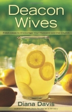 Cover art for Deacon Wives: Fresh Ideas to Encourage Your Husband and the Church