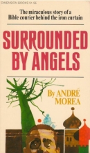 Cover art for Surrounded by angels: The miraculous story of a Bible courier behind the Iron Curtain (Dimension books)