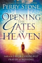 Cover art for Opening the Gates of Heaven: Walk in the Favor of Answered Prayer and Blessing