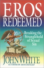 Cover art for Eros Redeemed: Breaking the Stranglehold of Sexual Sin