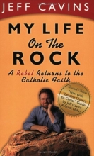 Cover art for My Life on the Rock: A Rebel Returns to the Catholic Faith