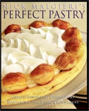 Cover art for Nick Malgieri's Perfect Pastry: Create Fantastic Desserts by Mastering the Basic Techniques