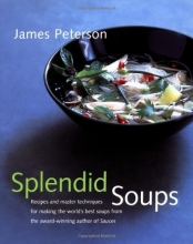 Cover art for Splendid Soups: Recipes and Master Techniques for Making the World's Best Soups