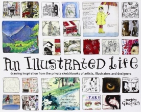 Cover art for An Illustrated Life: Drawing Inspiration from the Private Sketchbooks of Artists, Illustrators and Designers