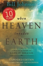 Cover art for When Heaven Invades Earth Expanded Edition: A Practical Guide to a Life of Miracles