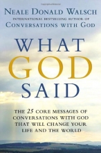 Cover art for What God Said: The 25 Core Messages of Conversations with God That Will Change Your Life and the World