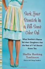 Cover art for Suck Your Stomach In and Put Some Color On!: What Southern Mamas Tell Their Daughters that the Rest of Y'all Should Know Too