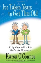 Cover art for It's Taken Years to Get This Old: A Lighthearted Look at the Senior Moments