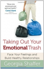 Cover art for Taking Out Your Emotional Trash: Face Your Feelings and Build Healthy Relationships