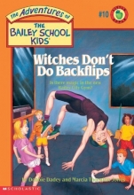Cover art for Witches Don't Do Backflips (The Adventures of the Bailey School Kids, #10)