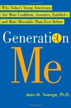 Cover art for Generation Me: Why Today's Young Americans Are More Confident, Assertive, Entitled--and More Miserable Than Ever Before