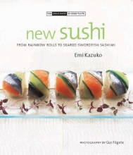 Cover art for New Sushi: From Rainbow Rolls to Seared Swordfish Sashimi (Small Book of Good Taste)
