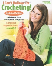 Cover art for I Can't Believe I'm Crocheting (Leisure Arts #4061): Updated Edition
