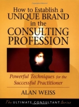 Cover art for How to Establish a Unique Brand in the Consulting Profession: Powerful Techniques for the Successful Practitioner