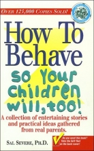 Cover art for How to Behave So Your Children Will, Too!