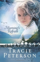 Cover art for Morning's Refrain (Song of Alaska Series, Book 2)