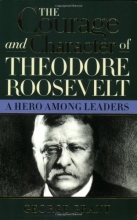 Cover art for The Courage and Character of Theodore Roosevelt