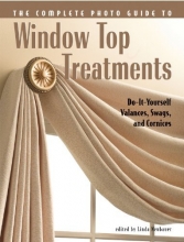 Cover art for Complete Photo Guide to Window-Top Treatments: Do-It-Yourself Valances, Swags, and Cornices