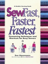 Cover art for Sew Fast, Faster, Fastest: Timesaving Techniques and Shortcuts for Busy Sewers (Rodale Sewing Book)