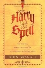 Cover art for How Harry Cast His Spell: The Meaning Behind the Mania for J. K. Rowling's Bestselling Books