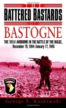 Cover art for The Battered Bastards of Bastogne: The 101st Airborne and the Battle of the Bulge, December 19,1944-January 17,1945