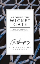 Cover art for Around the Wicket Gate: Help for those who only know About Christ (Spurgeon Collection)