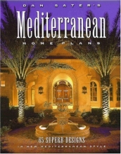 Cover art for Dan Sater's Mediterranean Home Plans: 65 Superb Designs in New Mediterranean Style